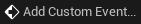 Add Custom Event...