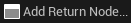 Add Return Node